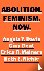 Abolition. Feminism. Now.