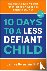 Bernstein, Jeffrey - 10 Days to a Less Defiant Child - The Breakthrough Program for Overcoming Your Child's Difficult Behavior
