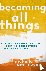 Becoming All Things - How S...