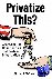 Privatize This? - Assessing...