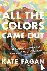 All the Colors Came Out - A...