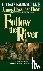 Follow the River - A Novel