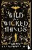 Wild and Wicked Things - Th...