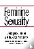 Feminine Sexuality - Jacque...