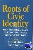 Roots of Civic Identity - I...