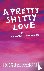 A Pretty Shitty Love