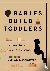 Babies Build Toddlers - A M...