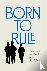Born to Rule - The Making a...