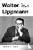 Walter Lippmann - An Intell...