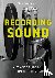 Recording Sound - A Concise...