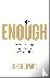 Enough - Why It's Time to A...