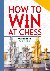 How to Win at Chess - From ...