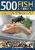 Hildyard, Anne - 500 Fish and Shellfish - A fabulous collection of classic recipes featuring salmon, trout, tuna, sole, sardines, crab, lobster, squid and more, shown in 500 glorious photographs