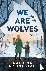 We Are Wolves