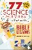 Deyoung, Donald B. - 77 Fairly Safe Science Activities for Illustrating Bible Lessons