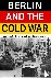  - Berlin and the Cold War