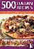  - 500 Italian Recipes - Easy-to-Cook Classic Italian Dishes, from Rustic and Regional to Cool and Contemporary, Shown Step-by-Step with Over 500 Fabulous Photographs