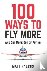 Falcus, Matt - 100 Ways to Fly More - And Get More Out of Flying