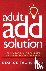 The Adult ADD Solution: A 3...