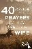 Yoder, Kaylene - 40 Scripture-based Prayers to Pray Over Your Wife