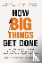Flyvbjerg, Bent, Gardner, Dan - How Big Things Get Done - The Surprising Factors Behind Every Successful Project, from Home Renovations to Space Exploration