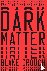 Dark Matter - A Novel