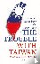 The Trouble with Taiwan - H...