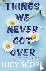 Things We Never Got Over - ...