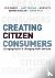 Creating Citizen-Consumers ...