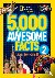 5,000 Awesome Facts (About ...