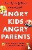 Angry Kids, Angry Parents -...