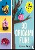 Martyn, Stephanie - 3D Origami Fun! - 25 Fantastic, Foldable Paper Projects