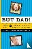 But Dad! - A Survival Guide...