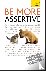 Be More Assertive - A guide...
