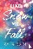 Like Snow We Fall - A Delig...