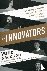 Isaacson, Walter - Innovators - How a Group of Inventors, Hackers, Geniuses and Geeks Created the Digital Revolution