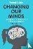 Changing Our Minds - How ch...