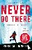 Never Go There - An addicti...