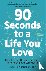 Rosenberg, Dr Joan - 90 Seconds to a Life You Love - How to Turn Difficult Feelings into Rock-Solid Confidence