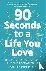 Rosenberg, Dr Joan - 90 Seconds to a Life You Love - How to Turn Difficult Feelings into Rock-Solid Confidence
