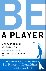 Be a Player - A Breakthroug...