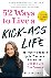 Owen, Andrea - 52 Ways to Live a Kick-Ass Life, Updated  Expanded Edition - BS-Free Wisdom to Ignite Your Inner Badass and Live the Life You Deserve