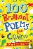100 Brilliant Poems For Chi...