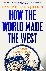 How the World Made the West...
