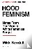 Hood Feminism - Notes from ...