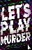 Lupo, Kesia - Let's Play Murder