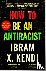 How To Be an Antiracist - T...