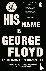 His Name Is George Floyd - ...