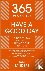 Sanders, Ian - 365 Ways To: Have a Good Day - A Day-by-day Guide to Living Your Best Life