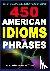 Nabeel, Muhammad - 450 American Idioms and Phrases: English Idiomatic Expressions with practical examples  conversations - English Idiomatic Expressions with Practical Examples  Conversations